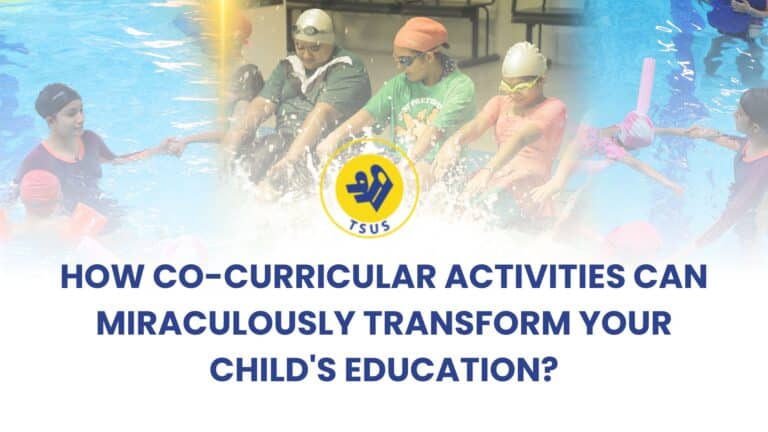 How Co-Curricular Activities Can Miraculously Transform Your Child’s Education?