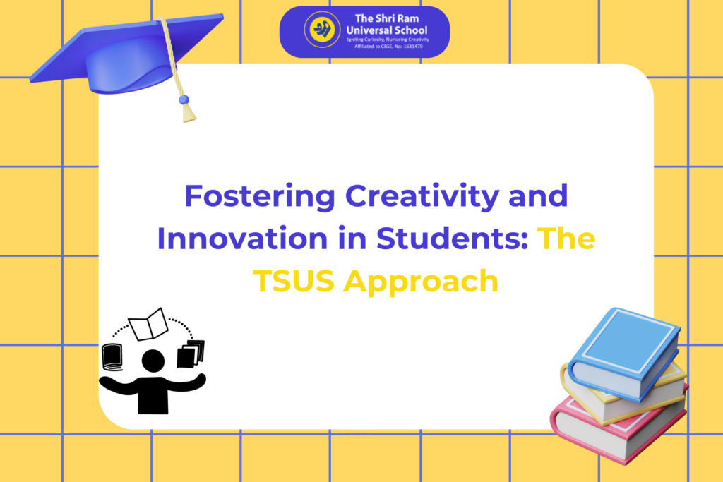 Fostering Creativity and Innovation in Students: The TSUS Approach